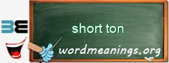 WordMeaning blackboard for short ton